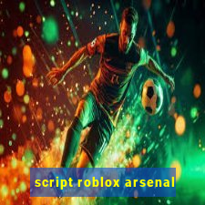 script roblox arsenal